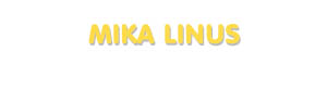 Der Vorname Mika Linus